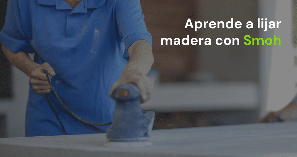 Cómo lijar madera con Smoh